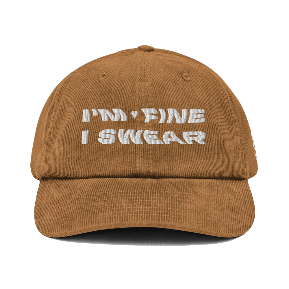 I'm Fine I Swear Corduroy Hat - From Out West