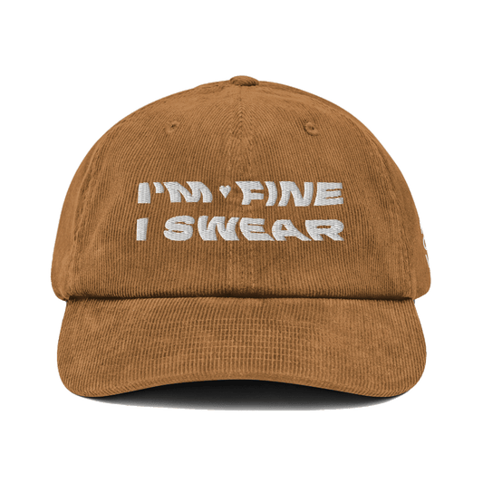I'm Fine I Swear Corduroy Hat - From Out West