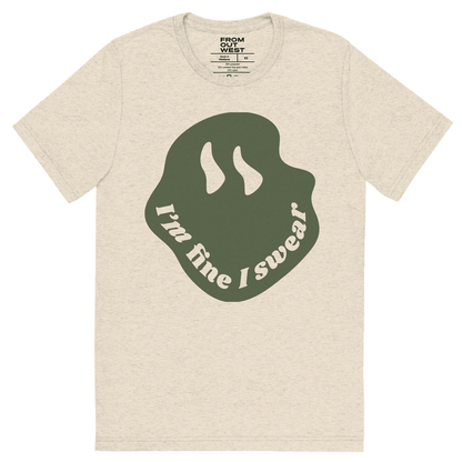 I'm Fine I Swear Tee - From Out West