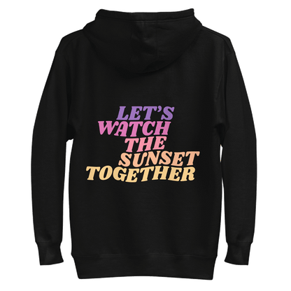 Let's Watch the Sunset Together Hoodie - From Out West
